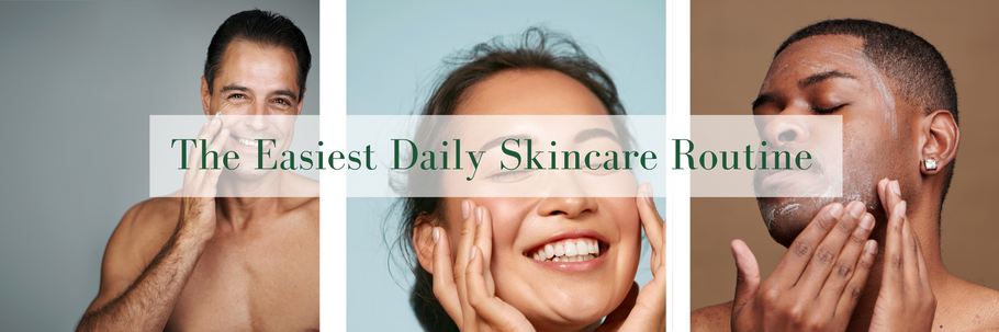 The Easiest Daily Skincare Routine
